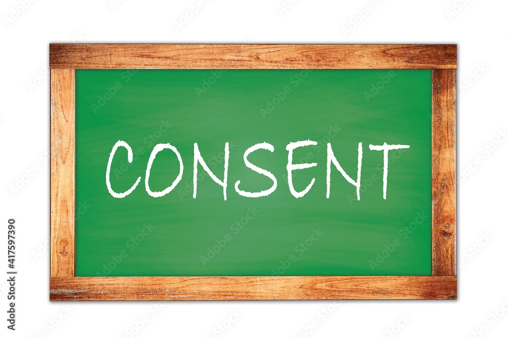 CONSENT text written on green school board. CONSENT text written on green school board.
