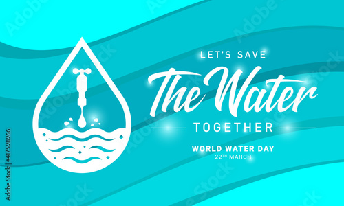 world water day, let's save the water together - front view drop water falling from the tap in border drop water sign on blue wave texture background vector design