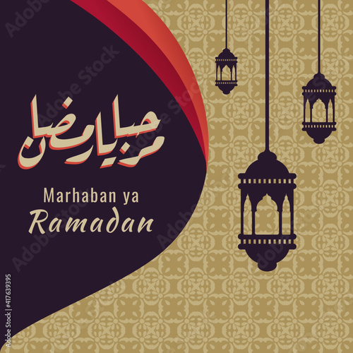 Multipurpose banner during event Ramadhan with lantern, ornament, calligraphy suitable for flyer, cover, web, social media post or stories. Marhaban ya Ramadhan (English: Welcome Ramadan)