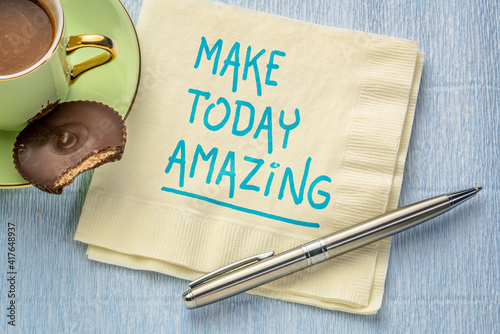 make today amazing inspirational note - handwriting on a napkin with a cup of coffee, positive reminder