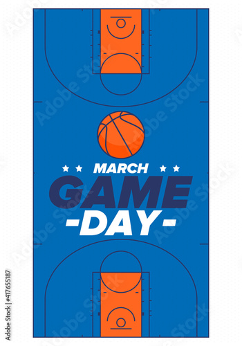 Game Day. Basketball playoff in March. Basketball pitch. Super sport party in United States. Final games of season tournament. Professional team championship. Ball for basketball. Sport poster. Vector