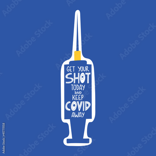 Get your shot today and keep covid away handwritten lettering phrase on syringe. Vaccination against coronavirus concept. Motivational slogan, inspirational quote call on get Covid-19 vaccine. Sticker