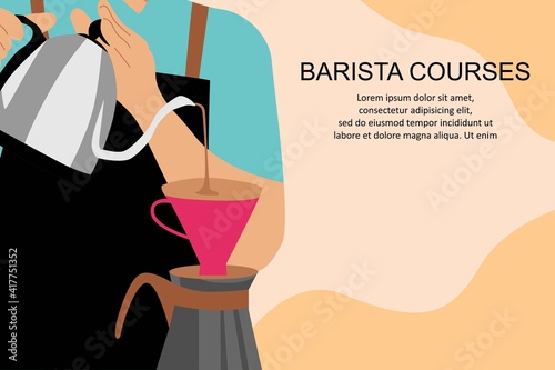 Barista courses. Barista making coffee, manual brew drip coffee and accessories. Vector flat illustration. Can use for banner, poster, card and brochure