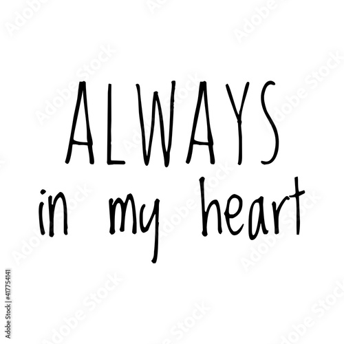 ''Always in my heart'' Lettering