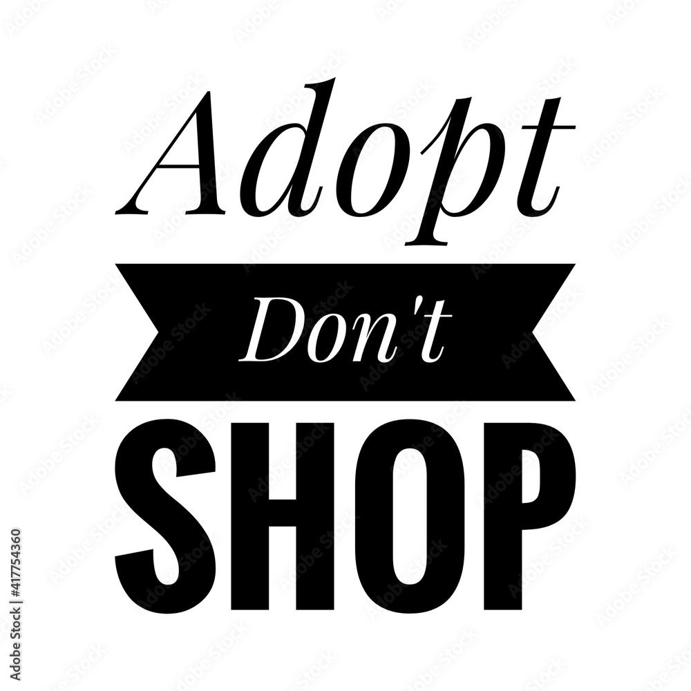 ''Adopt, don't shop'' Lettering ''Adopt, don't shop'' Lettering