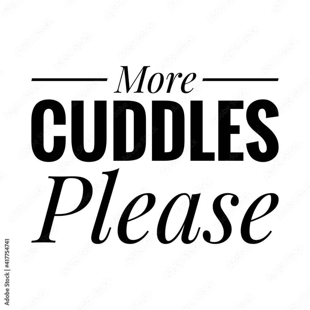 ''More cuddles, please'' Lettering ''More cuddles, please'' Lettering