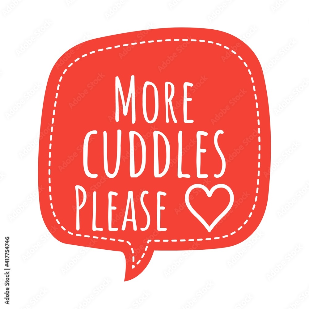 ''More cuddles, please'' Lettering