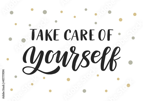 Take care of yourself hand drawn lettering. Self care quote.