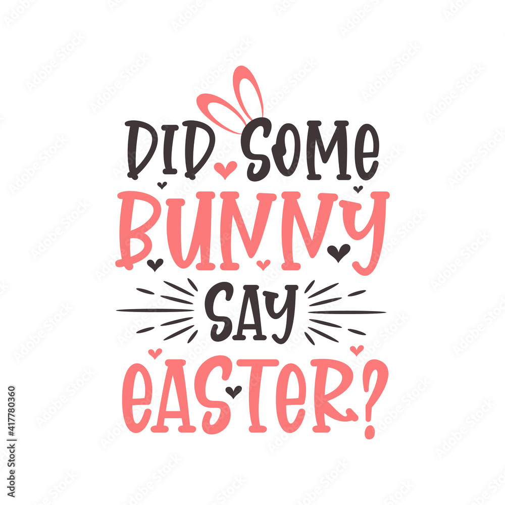 Did some bunny say easter? Easter funny design Did some bunny say easter? Easter funny design