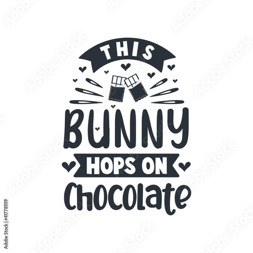 This bunny hopes on Chocolate  Easter typography design for Chocolate lovers