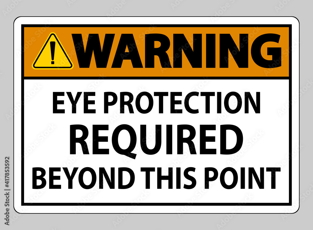 Warning Sign Eye Protection Required Beyond This Point on white background