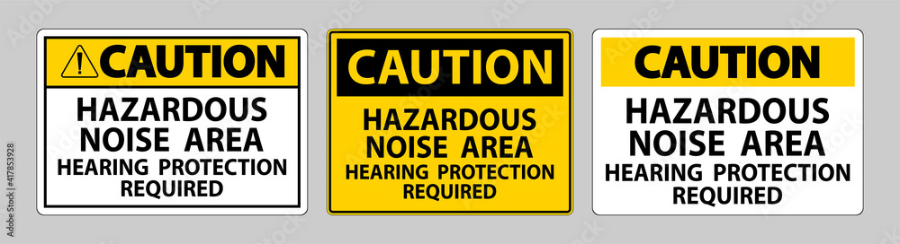 Caution Sign Hazardous Noise Area Hearing Protection Required Caution Sign Hazardous Noise Area Hearing Protection Required
