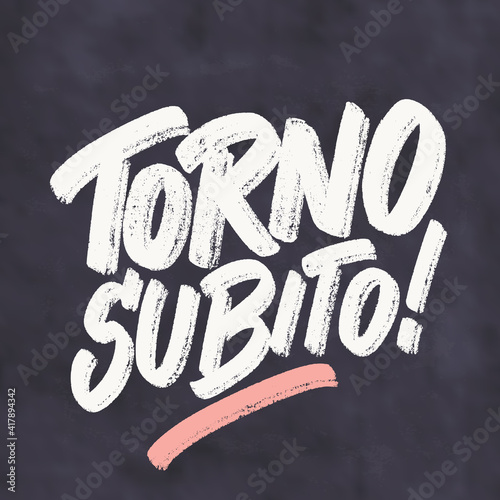 Torno subito. Chalkboard handwritten sign. I will be right back, in Italian language.