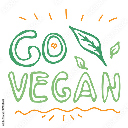 Go vegan card. Vector hand drawn illustration. Vegan, ecology lettering. Graphic design element. Can be used as print for poster, t shirt, postcard
