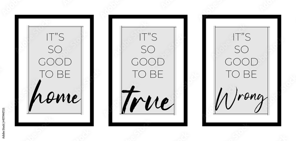 Three different design minimalist poster in black frame with daily typography quotes - vector