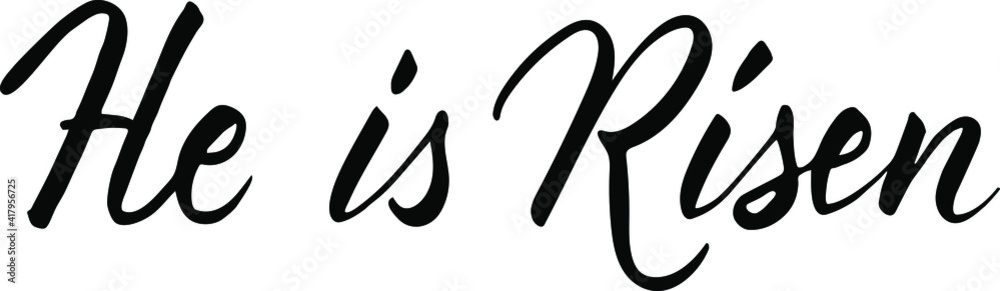He is risen Easter holiday vector calligraphy lettering. Christian religious card for Easter celebration. Jesus Christ resurrection poster He is risen Easter holiday vector calligraphy lettering. Christian religious card for Easter celebration. Jesus Christ resurrection poster