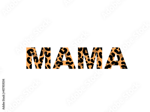 Word Mama with leopard print isolated on a white background for poster or banner. Vector stock illustration. photo