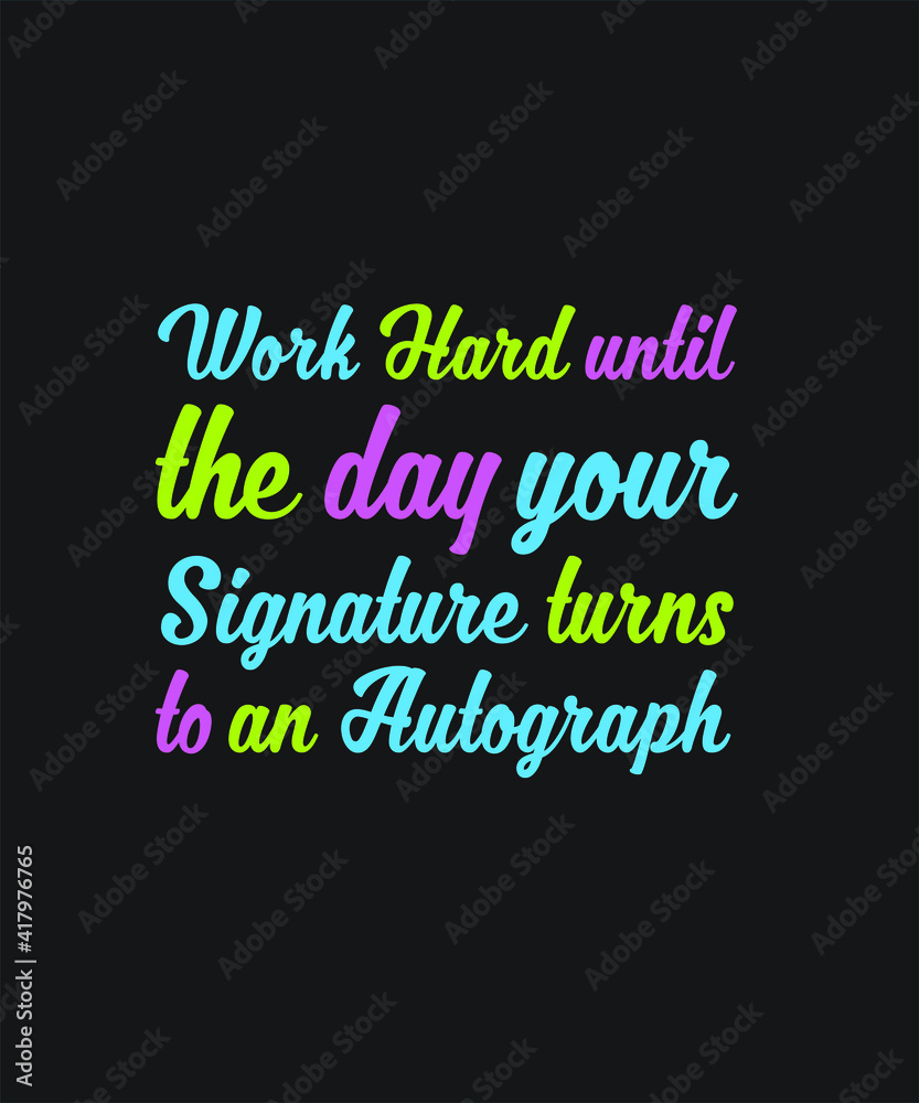 Motivational quote graphic design custom typography vector for t-shirt, banner, festival, brand, office, business, logo, sticker, poster, gifts, website in a high resolution editable printable file.