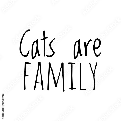 ''Cats are family'' Lettering