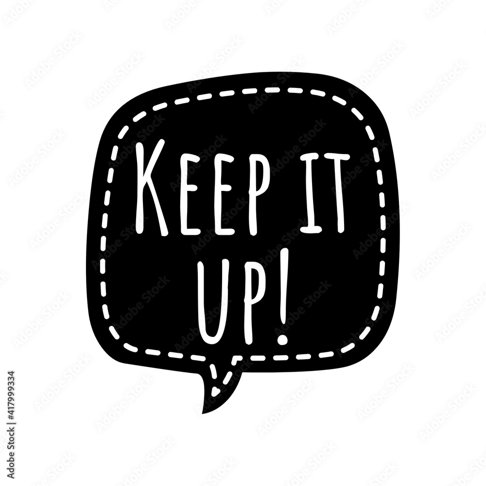 Fototapeta premium ''Keep it up'' Lettering
