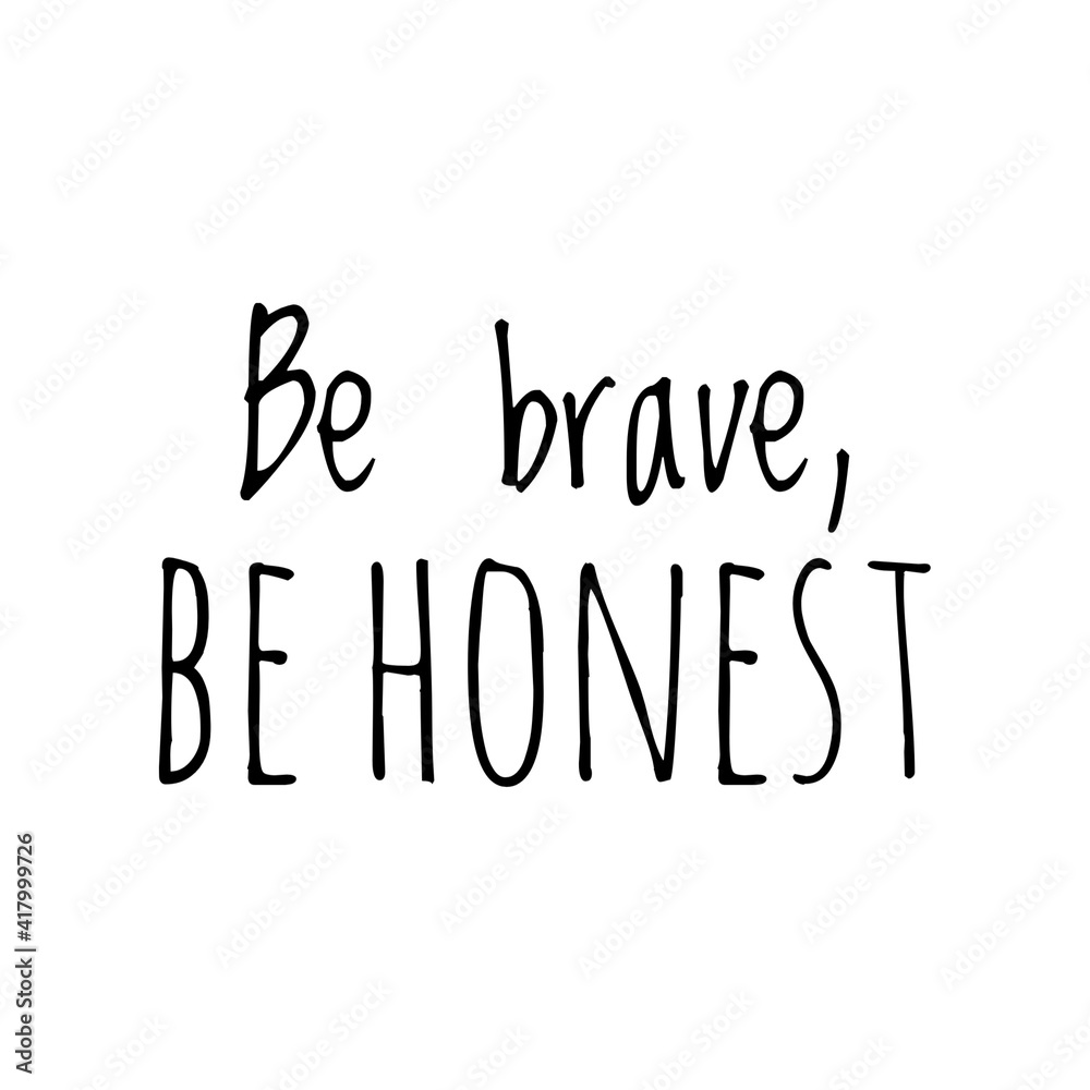 ''Be brave, be honest'' Lettering ''Be brave, be honest'' Lettering