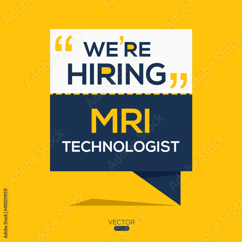 creative text Design (we are hiring MRI Technologist),written in English language, vector illustration.