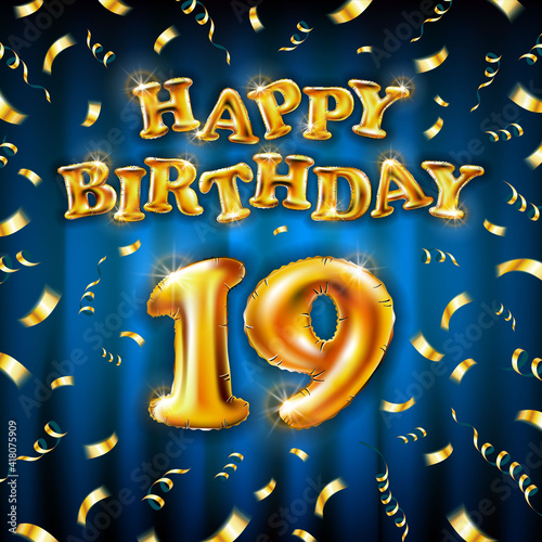 19 Happy Birthday message made of golden inflatable balloon nineteen letters isolated on blue background fly on gold ribbons with confetti. Happy birthday party balloons concept vector illustration