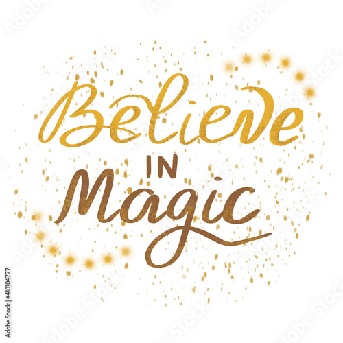 Hand lettered Believe in magic with sparkles