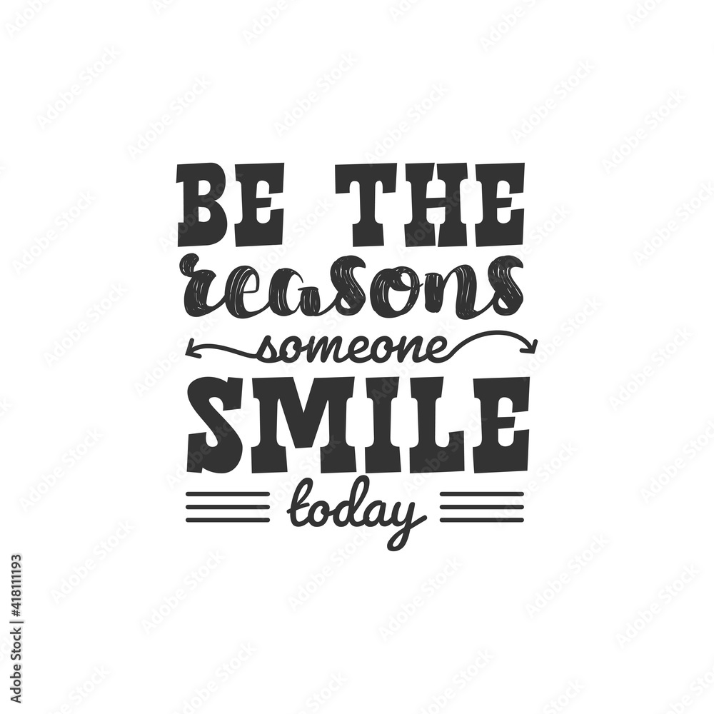 Obraz premium Be The Reasons Someone Smile Today. For fashion shirts, poster, gift, or other printing press. Motivation Quote. Inspiration Quote.