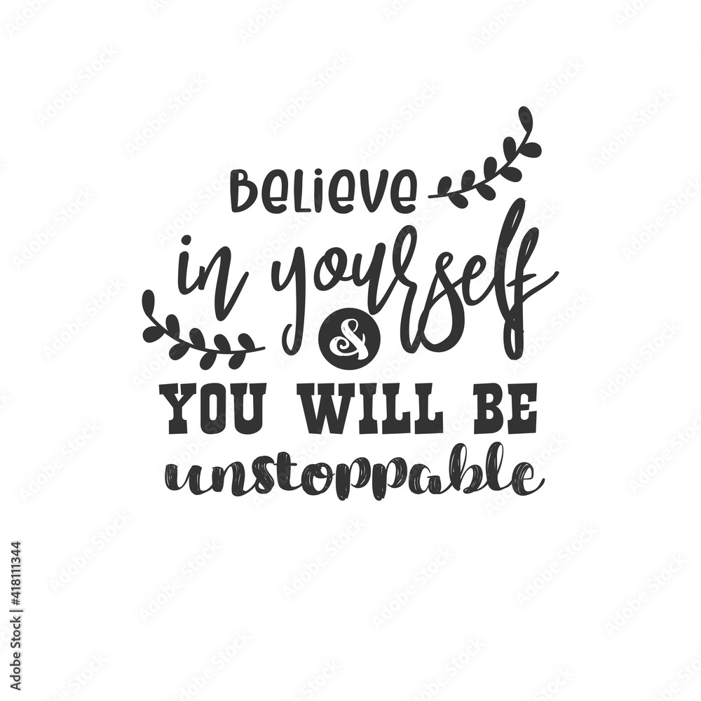 Fototapeta premium Believe in Yourself and You Will be Unstoppable. For fashion shirts, poster, gift, or other printing press. Motivation Quote. Inspiration Quote.