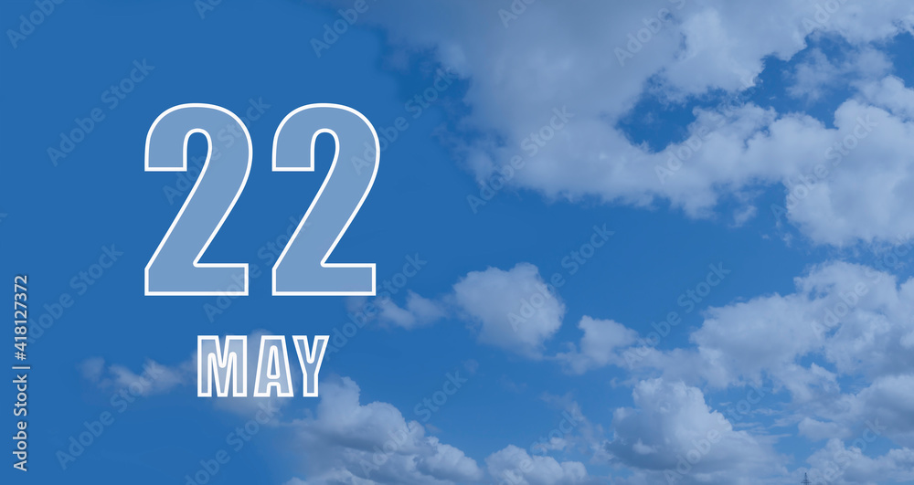 may 22. 22th day of the month, calendar date. White numbers against a blue sky with clouds. Copy space, Spring month, day of the year concept may 22. 22th day of the month, calendar date. White numbers against a blue sky with clouds. Copy space, Spring month, day of the year concept