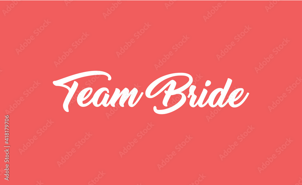 Team bride calligraphy text. Hand drawn lettering element for prints, cards, posters, products packaging, branding.