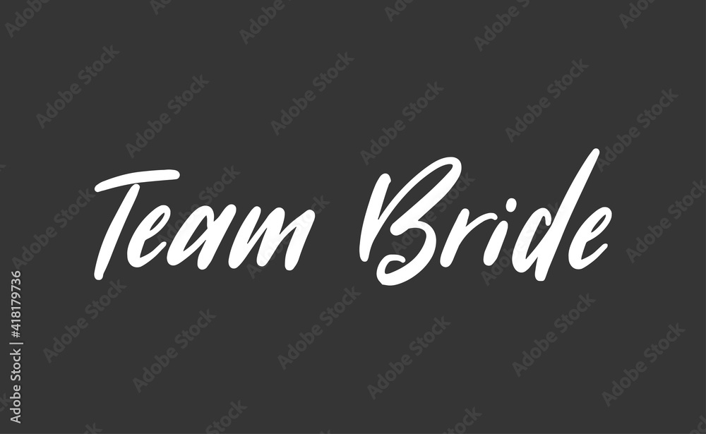 Team bride calligraphy text. Hand drawn lettering element for prints, cards, posters, products packaging, branding. Team bride calligraphy text. Hand drawn lettering element for prints, cards, posters, products packaging, branding.