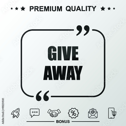 Give away writing icon. Text inside quote symbol.