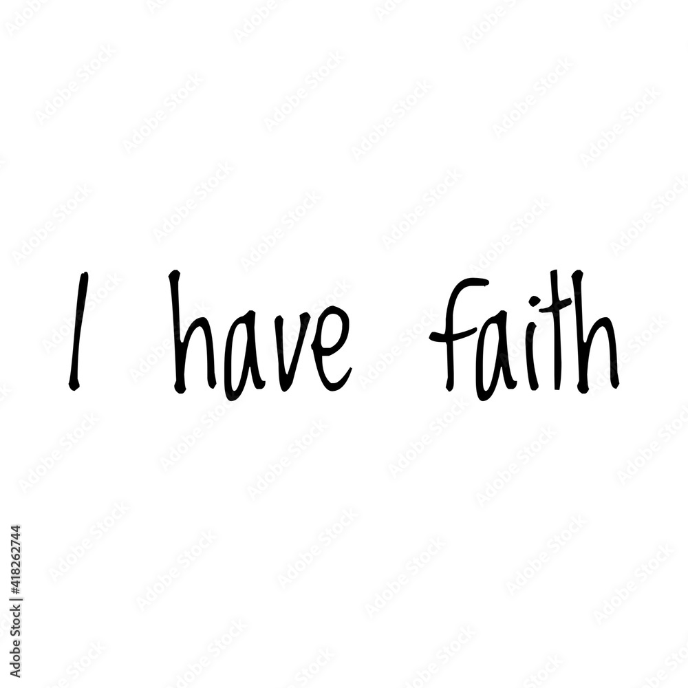 ''I have faith'' Lettering