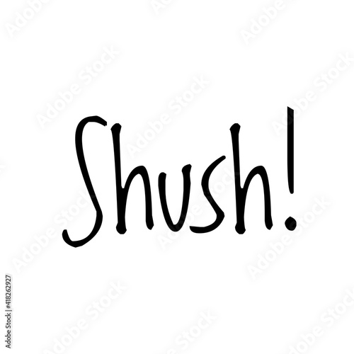 ''Shush'' Lettering