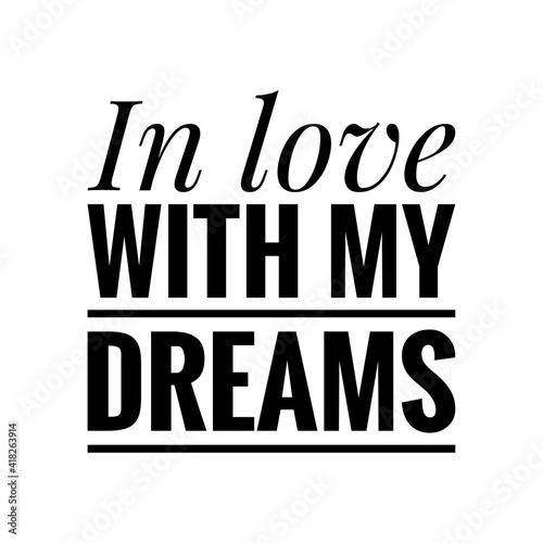   In love with my dreams   Lettering