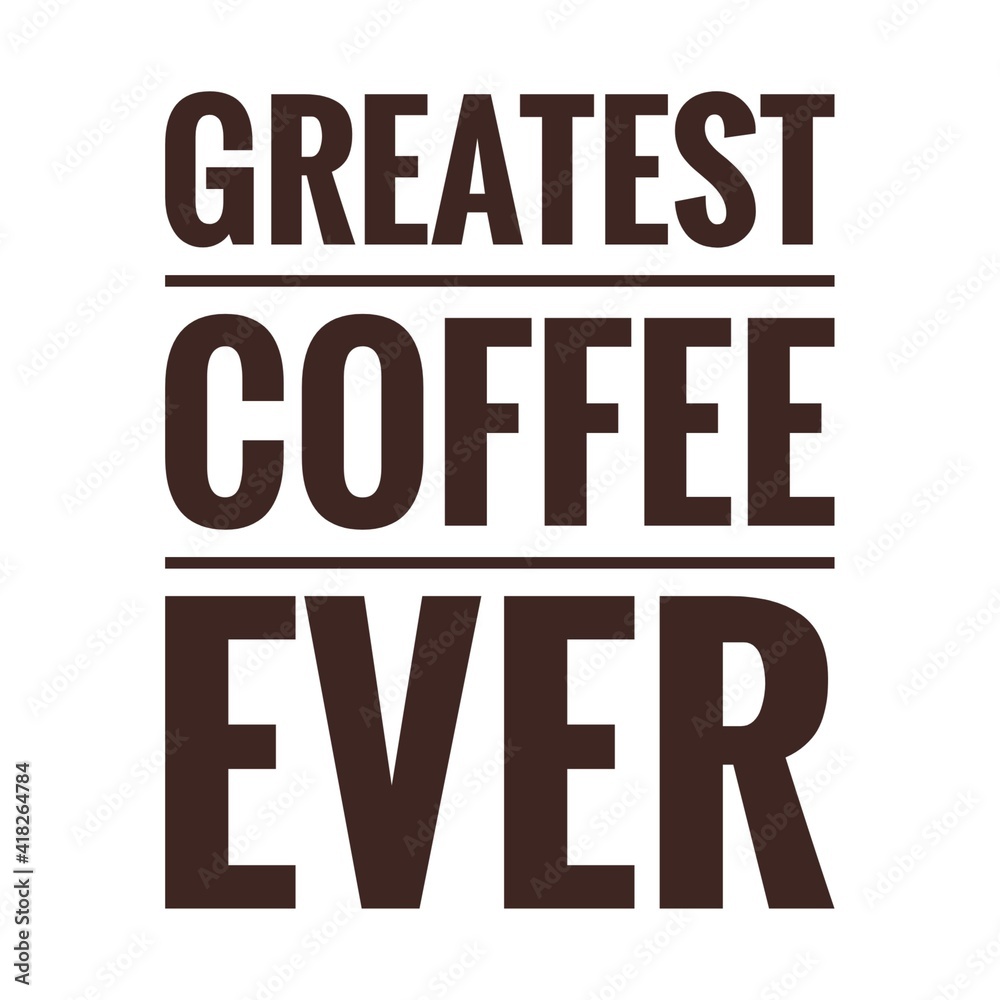 ''Greatest coffee ever'' Lettering ''Greatest coffee ever'' Lettering