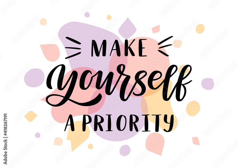Fototapeta premium Make yourself a priority hand drawn lettering. Self love quote.