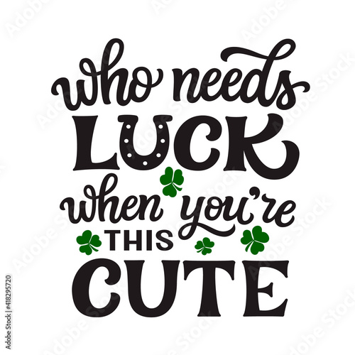 Who needs luck  when you re this cute. Hand lettering