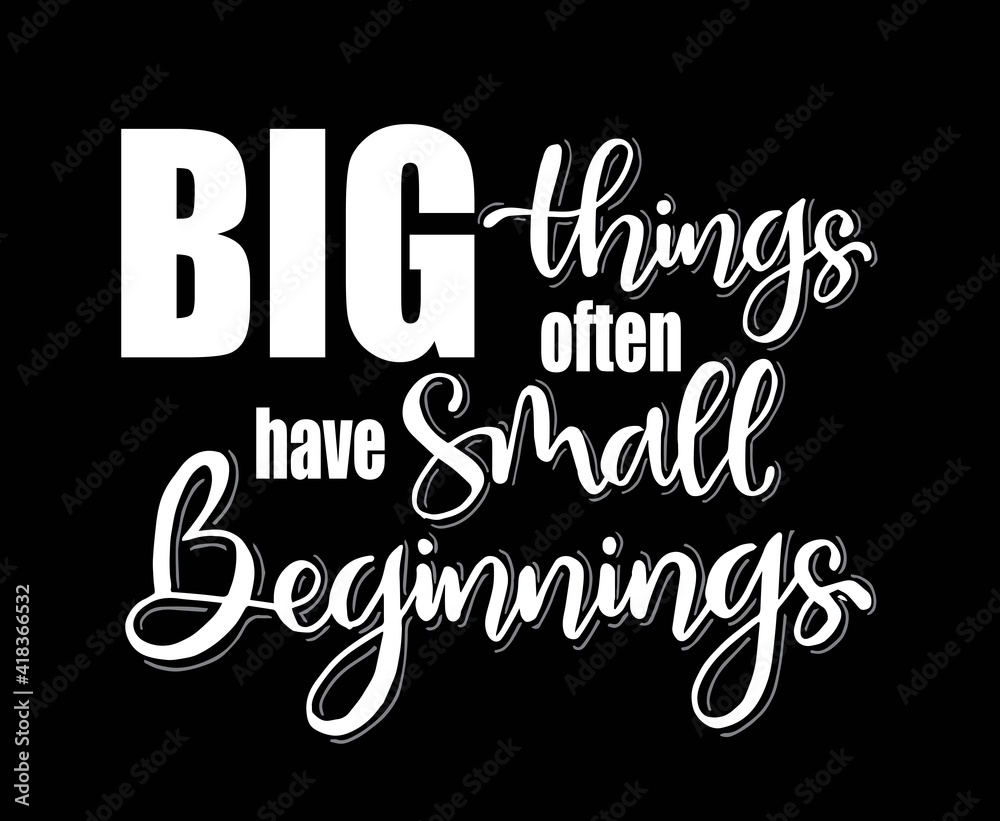 Big things often have small beginnings, hand lettering, motivational quotes