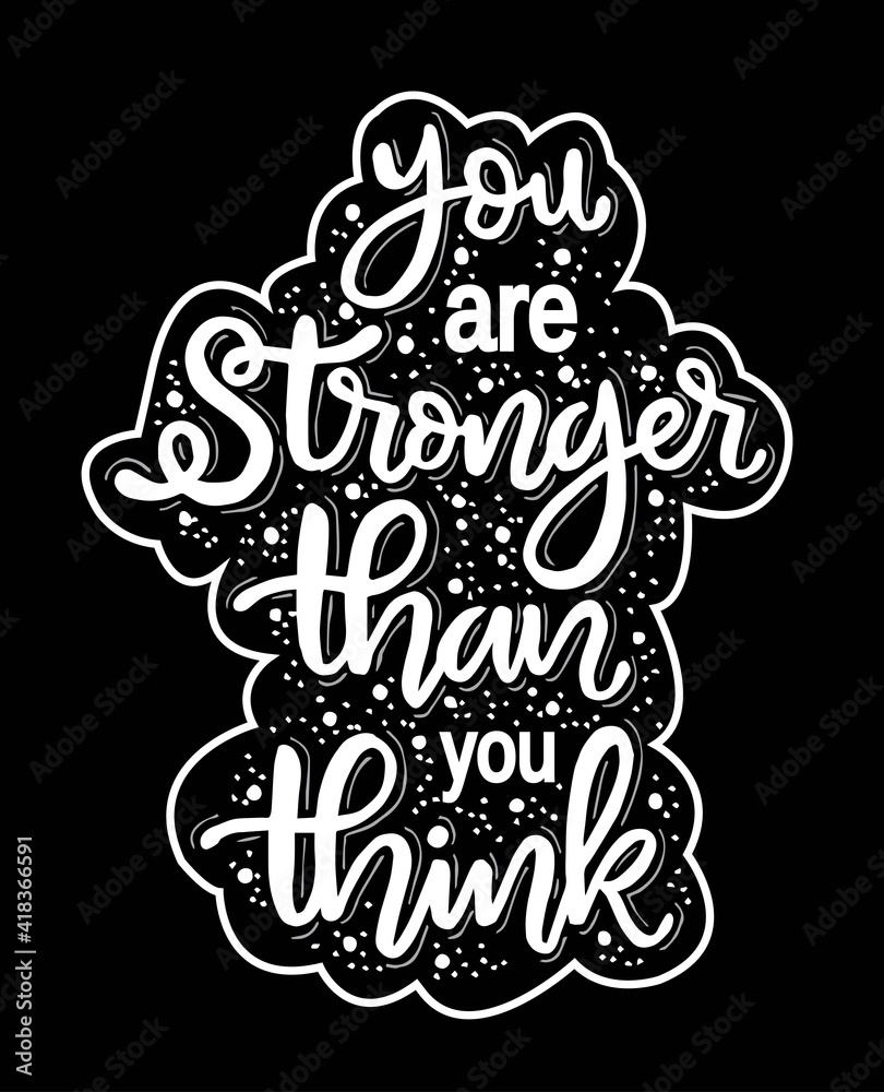 You are stronger than you think. hand lettering, motivational quotes