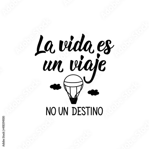 Life is a journey not a destination- in Spanish. Lettering. Ink illustration. Modern brush calligraphy.