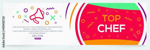 Creative (top chef) text written in speech bubble ,Vector illustration.