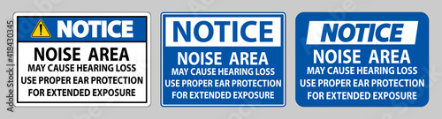 Notice PPE Sign, Noise Area May Cause Hearing Loss, Use Proper Ear Protection For Extended Exposure