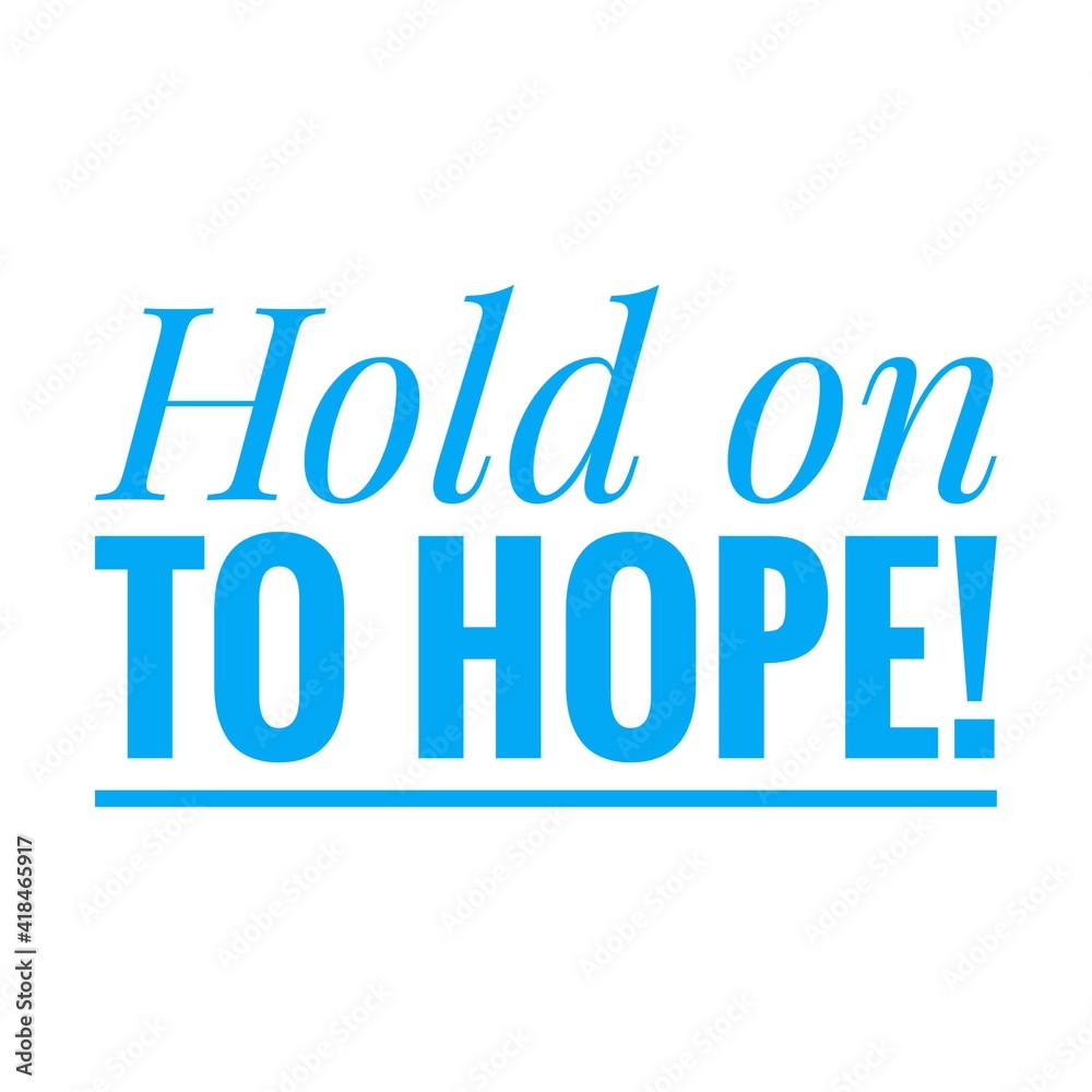''Hold on to hope'' Lettering