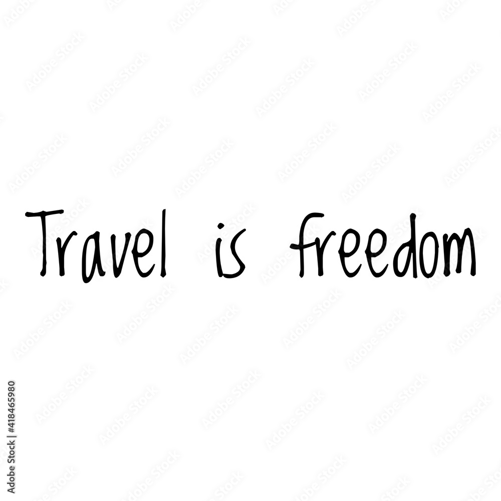 ''Travel is freedom'' Lettering