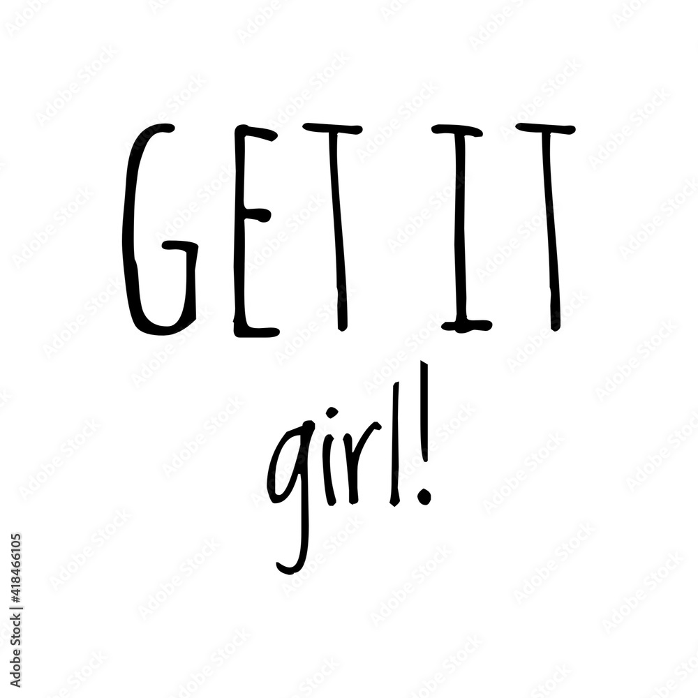 ''Get it girl'' Lettering ''Get it girl'' Lettering