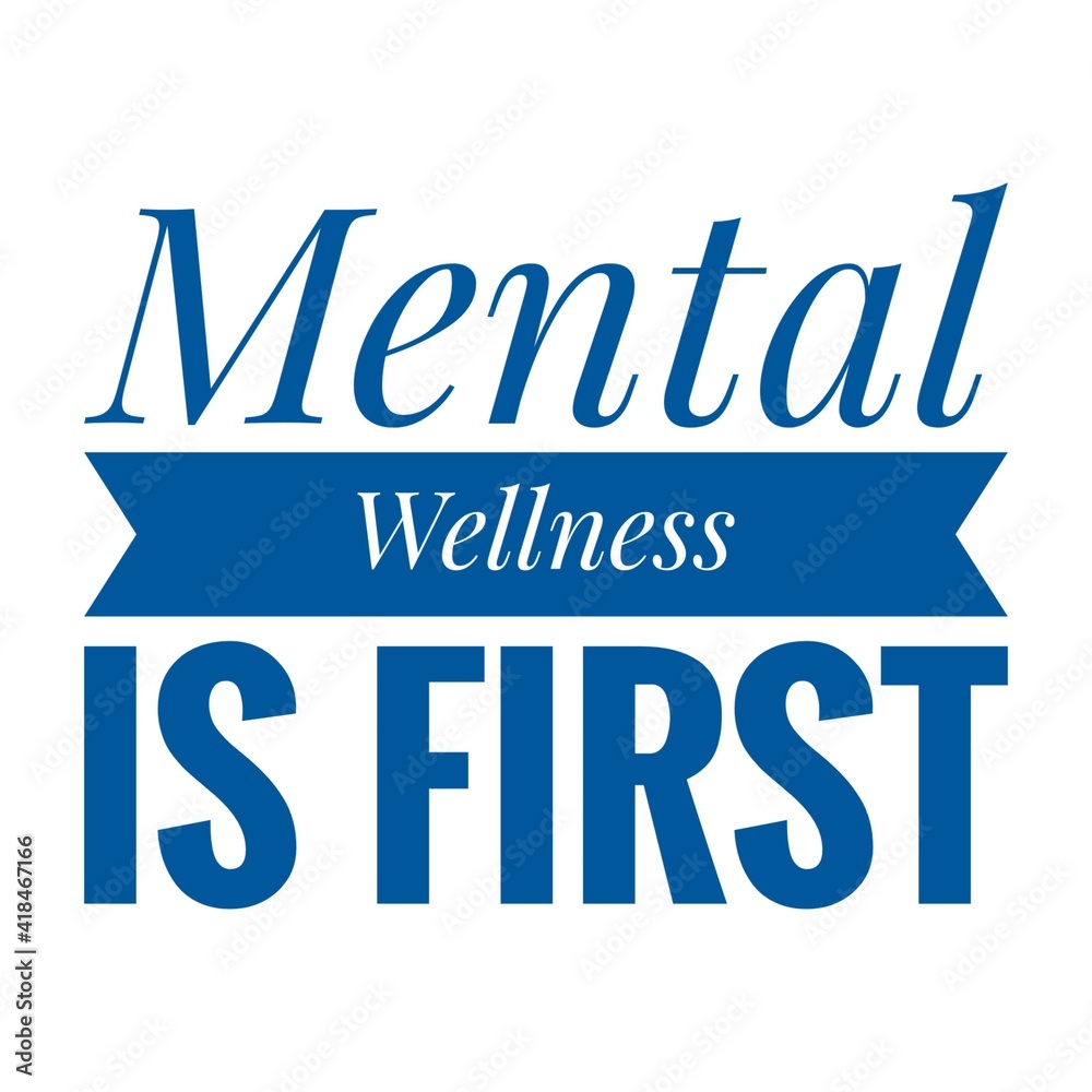 ''Mental wellness is first'' Lettering