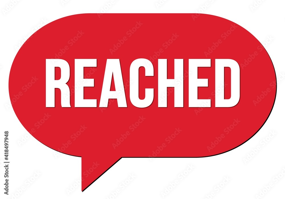 REACHED text written in a red speech bubble REACHED text written in a red speech bubble